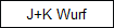 J+K Wurf