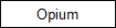 Opium